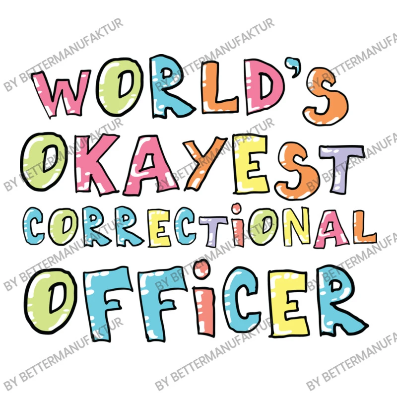 World S Okayest Correctional Officer Gift Idea Crewneck Sweatshirt - Image 5