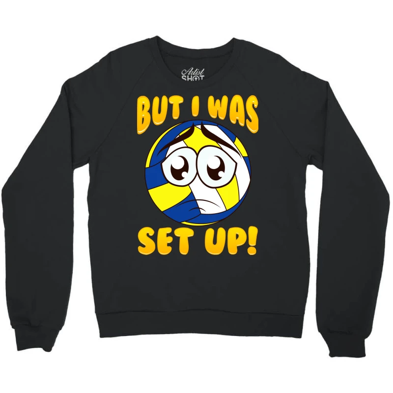 Cute Funny But I Was Set Up Volleyball Ball Pun Crewneck Sweatshirt - Image 3