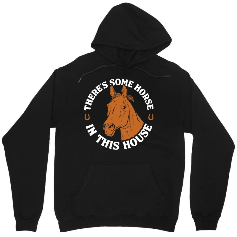 There S Some Horse In This House Unisex Hoodie - Image 3