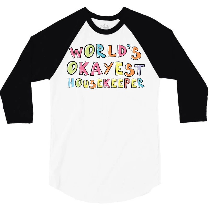 World S Okayest Housekeeper Gift Idea 3/4 Sleeve Shirt - Image 3