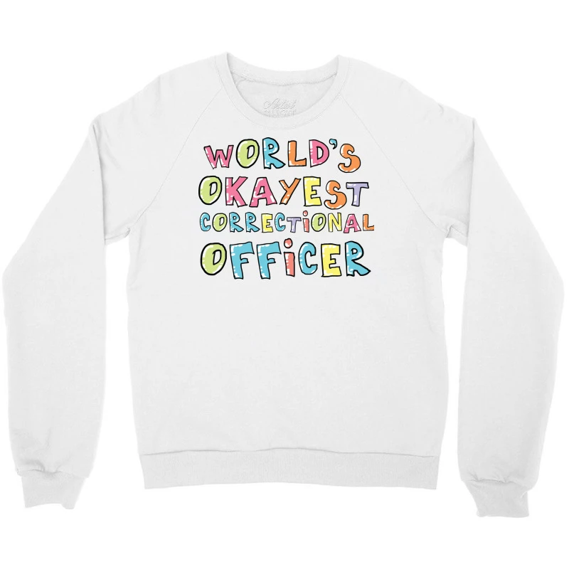 World S Okayest Correctional Officer Gift Idea Crewneck Sweatshirt - Image 3