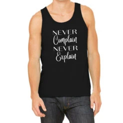 Never Complain Never Explain Classic Tank Top