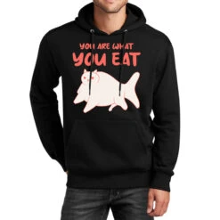 You Are What You Eat Unisex Hoodie