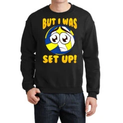 Cute Funny But I Was Set Up Volleyball Ball Pun Crewneck Sweatshirt