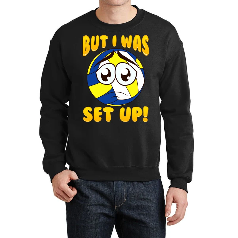 Cute Funny But I Was Set Up Volleyball Ball Pun Crewneck Sweatshirt