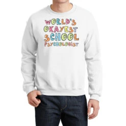 World S Okayest School Psychologist Gift Idea Crewneck Sweatshirt