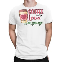 Coffee Is My Love Language Sublimation T-Shirt
