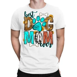 Best Dog Mom Ever T-Shirt