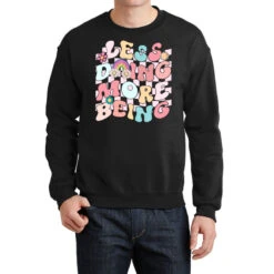 Less Doing More Being Sublimation Crewneck Sweatshirt