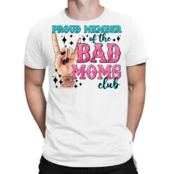 Proud Member Of The Bad Moms Club T-Shirt