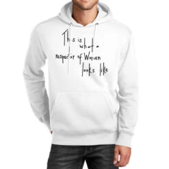 This Is What A Respector Of Women Looks Like Unisex Hoodie
