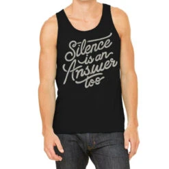 Silence Is An Answer Too Tank Top