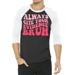 Always Cite Your Evidence Bruh Funny Vintage Teach 3/4 Sleeve Shirt