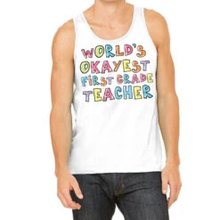 World S Okayest First Grade Teacher Gift Idea Tank Top