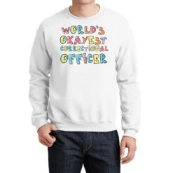 World S Okayest Correctional Officer Gift Idea Crewneck Sweatshirt
