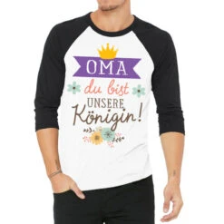 Oma Du Bist Unsere Königin 3/4 Sleeve Shirt