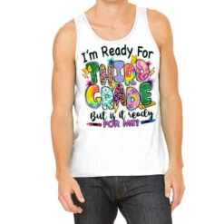 I'm Ready For Third Grade But Is It Ready For Me Tank Top