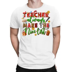 Teacher Always Make The Nice List T-Shirt